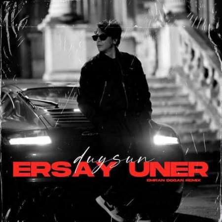 Ersay Üner Ft Emran Doğan – Duysun (Remix)